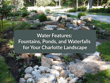 A landscaped garden with rocks, plants, and a water feature, overlaid with text about fountains, ponds, and waterfalls for Charlotte landscapes.